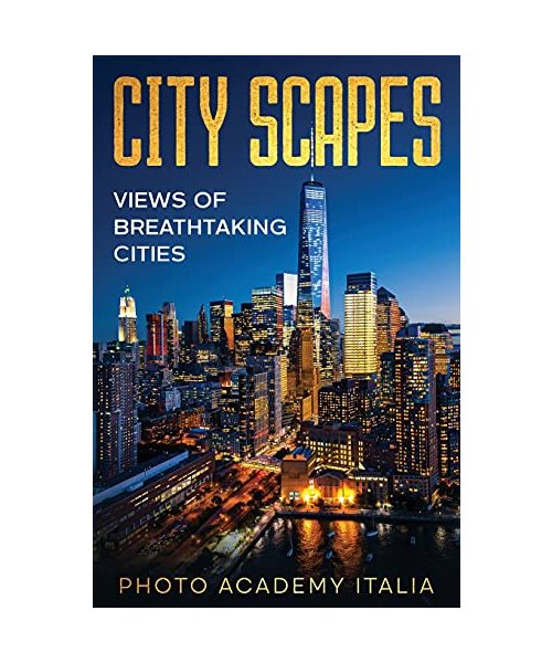 City Scapes: Views of Breathtaking Cities