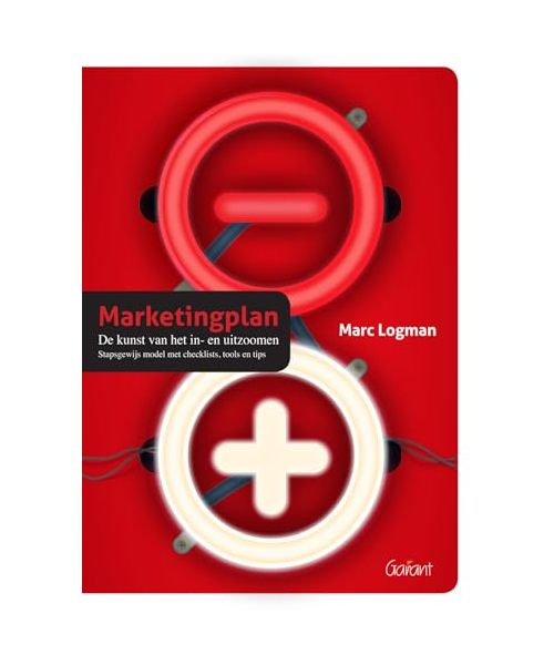 Marketingplan: de kunst van het in- en uitzoomen : stapsgewijs model met checklists, tools en tips