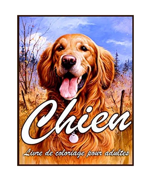 Chien Livre de Coloriage: Beau Livre De Coloriage Pour la Détente Des Adultes Avec Des Dessins De Chiens Anti-Stress (Livre De Coloriage Animal