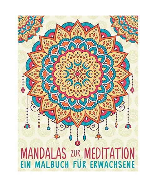 Mandalas Zur Meditation: Ein Malbuch für Erwachsene
