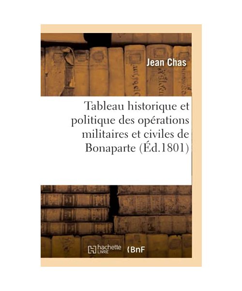 Tableau historique et politique des opérations militaires et civiles de Bonaparte