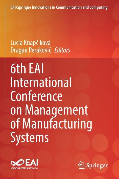 6th EAI International Conference on Management of Manufacturing Systems
