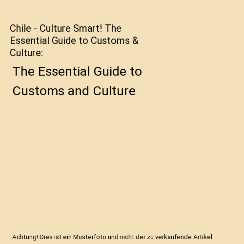Chile - Culture Smart! The Essential Guide to Customs & Culture