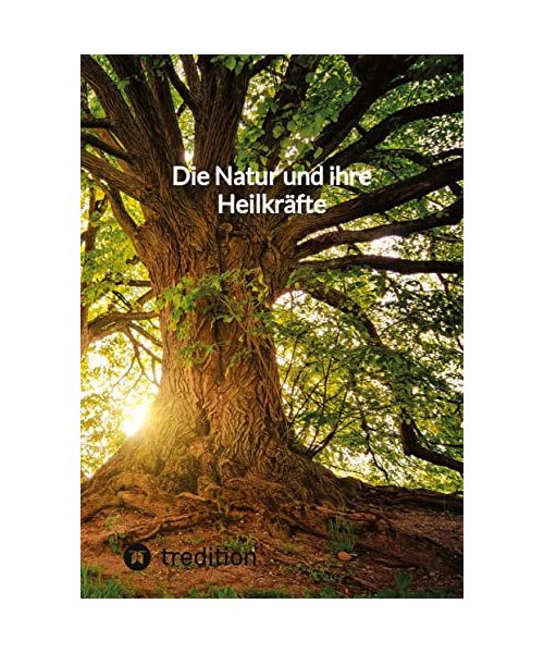 Die Natur und ihre Heilkräfte
