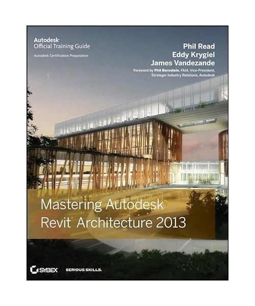 Mastering Autodesk Revit Architecture 2013