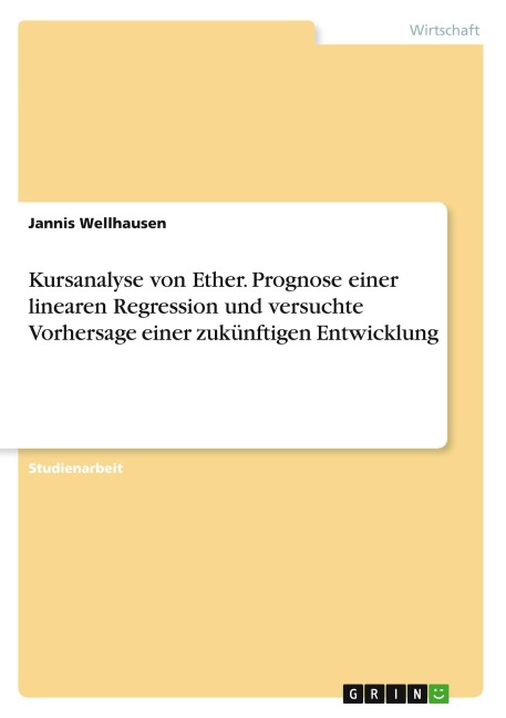 Kursanalyse von Ether. Prognose einer linearen Regression und versuchte Vorhersage einer zukünftigen Entwicklung
