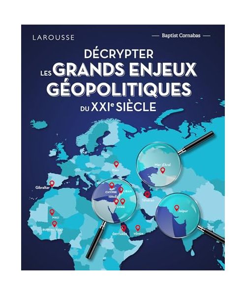 Décrypter les grands enjeux géopolitiques du XXIème siècle