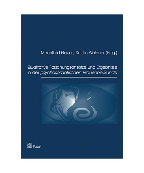Qualitative Forschungsansätze und Ergebnisse in der psychosomatischen Frauenheilkunde
