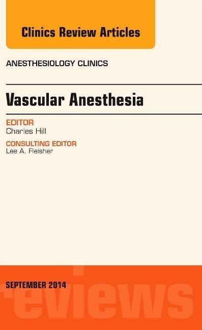 Vascular Anesthesia, an Issue of Anesthesiology Clinics