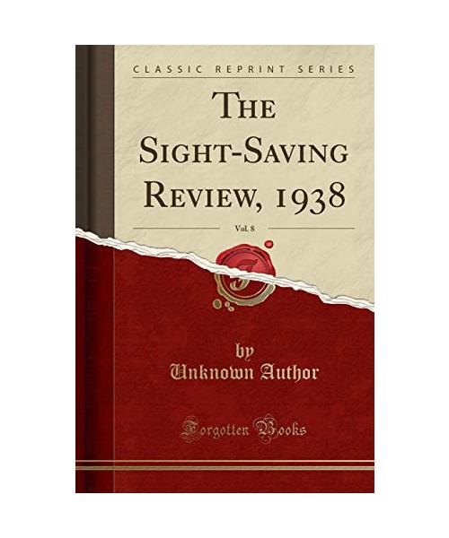 The Sight-Saving Review, 1938, Vol. 8 (Classic Reprint)