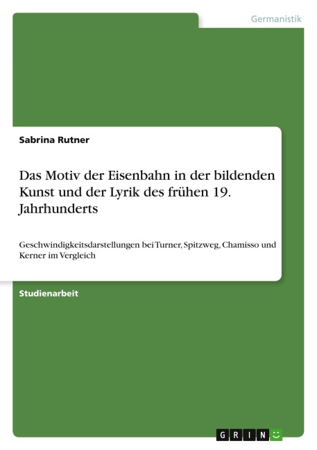 Das Motiv der Eisenbahn in der bildenden Kunst und der Lyrik des frühen 19. Jahrhunderts