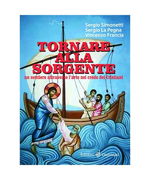 Tornare alla sorgente. Un sentiero attraverso l'arte nel credo dei cristiani