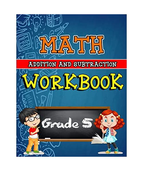 Math Workbook for Grade 5 - Addition and Subtraction - Color Edition: Grade 5 Activity Book, 5th Grade Math Worksheets, 5th Grade Math Workbook - Colo