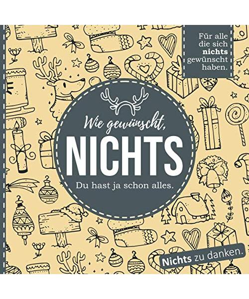 Wie gewünscht, NICHTS: Für alle die sich nichts gewünscht haben. (Weihnachts-Edition)
