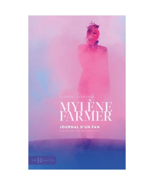 Mylène Farmer, journal d'un fan - Toutes les scènes 1989-2024