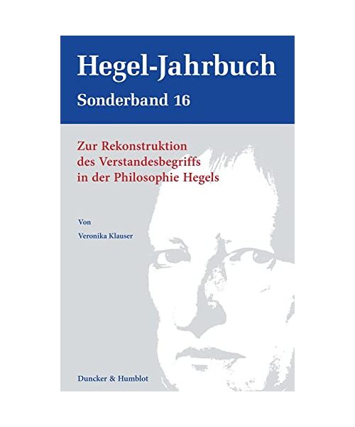 Zur Rekonstruktion des Verstandesbegriffs in der Philosophie Hegels.