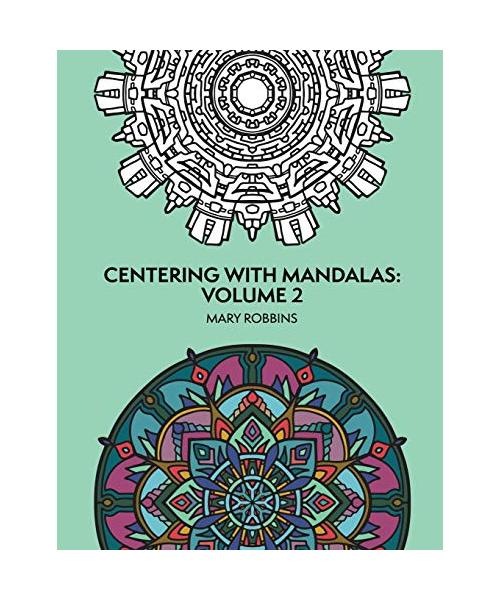 Centering With Mandalas: Volume 2: Over 125 Adult Coloring Designs