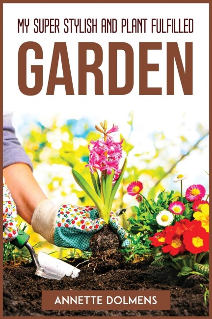 My Super Stylish and Plant Fulfilled Garden