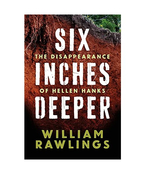 Six Inches Deeper: The Disappearance of Hellen Hanks
