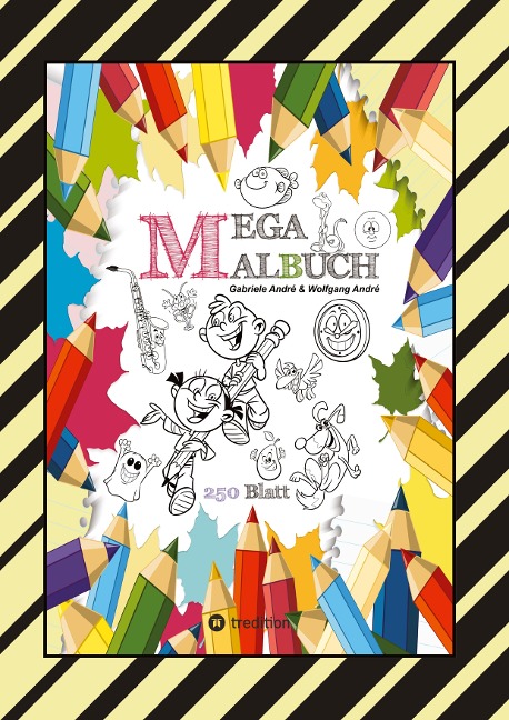 MEGA MALBUCH - 250 COOLE MOTIVE ZUM AUSMALEN - SPANNENDE THEMEN - TOLLE ANIMIERENDE VORLAGEN - LUSTIGE BILDER