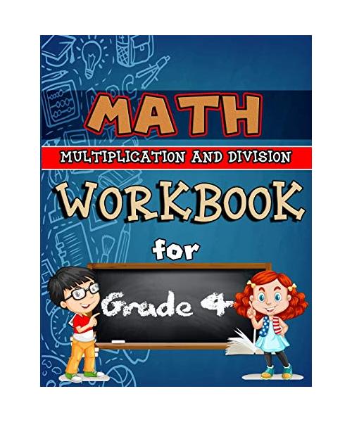 Math Workbook for Grade 4 - Multiplication and Division: Grade 4 Activity Book, 4th Math Workbook, Multiplication and Division Workbooks, 4th Grade Ma