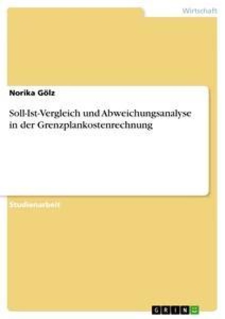 Soll-Ist-Vergleich und Abweichungsanalyse in der Grenzplankostenrechnung