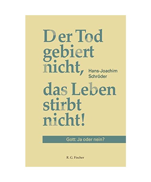 Der Tod gebiert nicht, das Leben stirbt nicht!