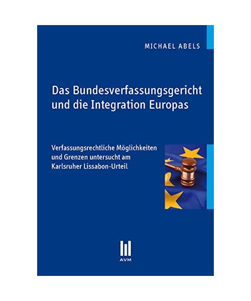 Das Bundesverfassungsgericht und die Integration Europas