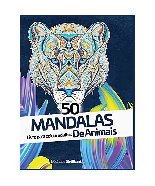 50 Mandalas de Animais: Livro de colorir anti-stress para adultos - 50 Animal Mandalas (Portuguese version)