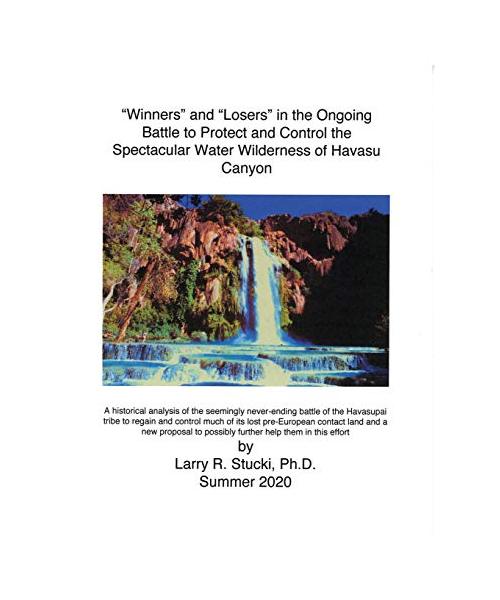 "Winners" and "Losers" in the Ongoing Battle to Protect and Control the Spectacular Water Wilderness of Havasu Canyon