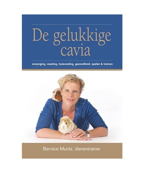 De gelukkige cavia: verzorging, voeding, huisvesting, gezondheid, spelen & trainen