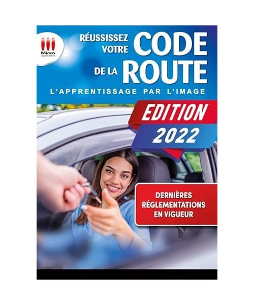 REUSSISSEZ VOTRE CODE DE LA ROUTE 2022 (SANS DVD): L'APPRENTISSAGE PAR L'IMAGE
