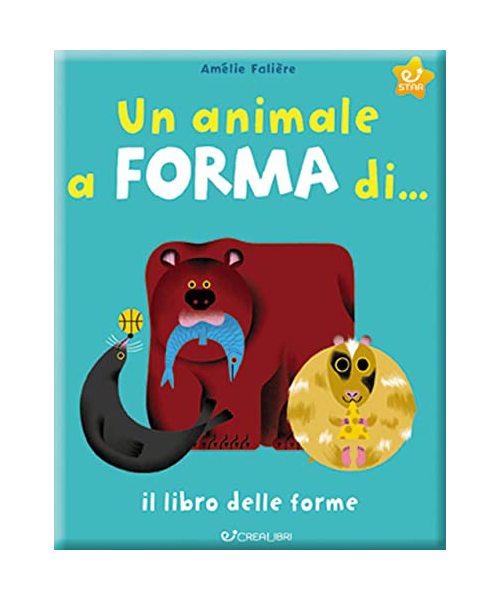 Un animale a forma di... Il libro delle forme