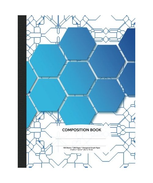 Hexagonal Graph Paper Composition Notebook: Organic Chemistry & Biochemistry Note Book, 200 pages 1/4 inch hexagons (Science Notebooks Series)