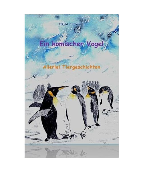 InEsAnthologien / Ein komischer Vogel: Allerlei Tiergeschichten