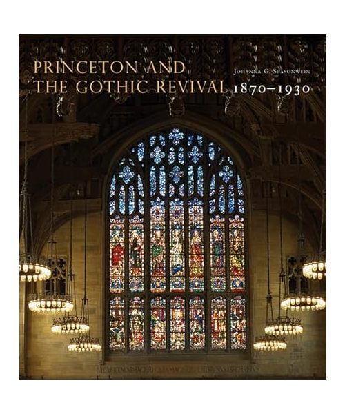 Seasonwein, J: Princeton and the Gothic Revival - 1870-1930