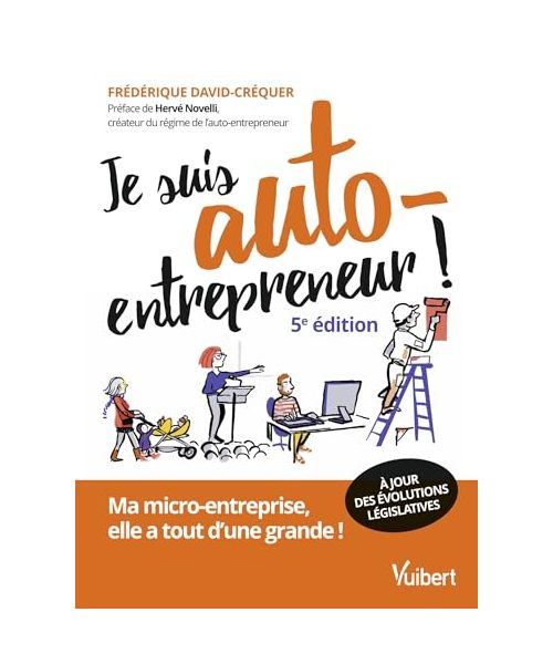 Je suis auto-entrepreneur !: Ma micro-entreprise, elle a tout d'une grande