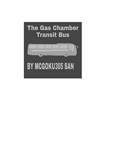 The Gas Chamber Transit Bus The Black Humor Tale