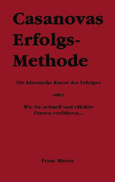 Casanovas Erfolgs-Methode