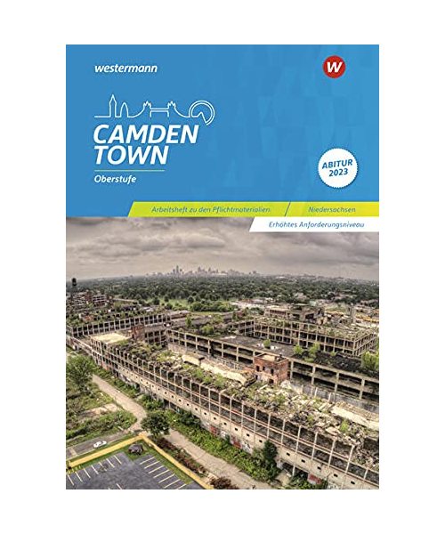 Camden Town Oberstufe. Arbeitsheft zu den Pflichtmaterialien Abitur 2023 Erhöhtes Anforderungsniveau. Zusatzmaterial zu allen Ausgaben