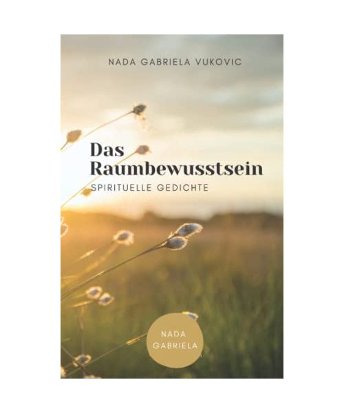 Das Raumbewusstsein: Spirituelle Gedichte