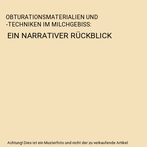 OBTURATIONSMATERIALIEN UND -TECHNIKEN IM MILCHGEBISS