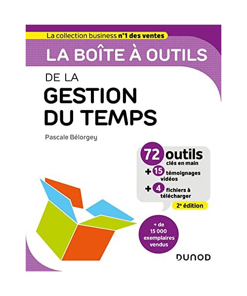 La boîte à outils de la gestion du temps - 2e éd.: 72 outils & méthodes
