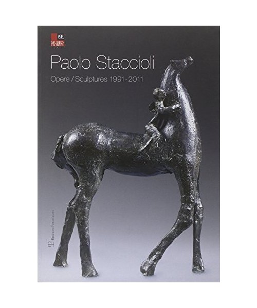 Paolo Staccioli: Opere / Sculptures 1991-2011