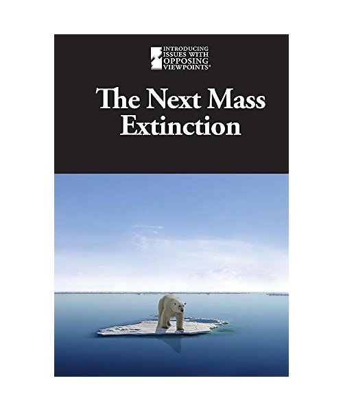 The Next Mass Extinction (Introducing Issues With Opposing Viewpoints)