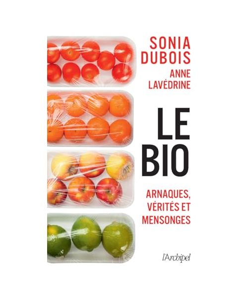 Le bio : arnaques, vérités et mensonges