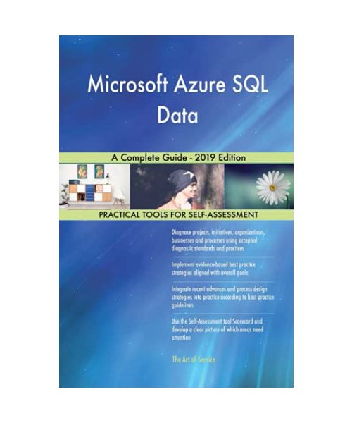 Microsoft Azure SQL Data A Complete Guide - 2019 Edition