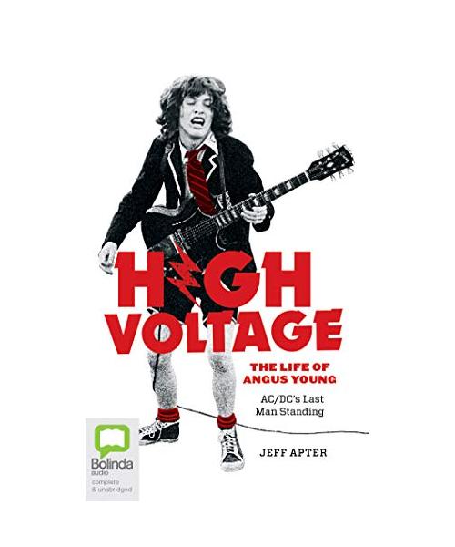 High Voltage: The Life of Angus Young - AC/DC's Last Man Standing