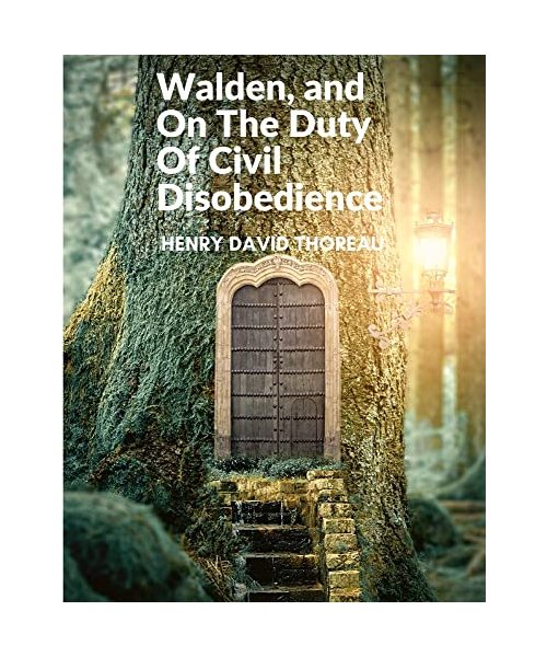 Walden, and On The Duty Of Civil Disobedience