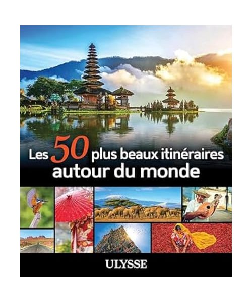 Les 50 plus beaux itinéraires autour du monde